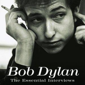 Bob Dylan - The Essential Interviews