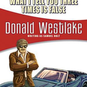 What I Tell You Three Times is False