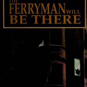 The Ferryman will be There